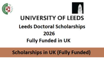Leeds Doctoral Scholarships Fully Funded in UK